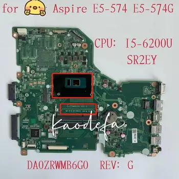 DA0ZRWMB6G0 Для Aspire E5-574 E5-574G Материнская плата ноутбука с процессором I5-6200U SR2EY DDR3 100% Полностью протестирована
